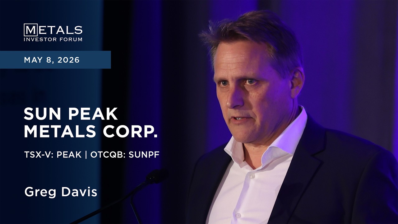 Greg Davis of Sun Peak Metals Corp. presents at Metals Investor Forum in Vancouver | May 2026