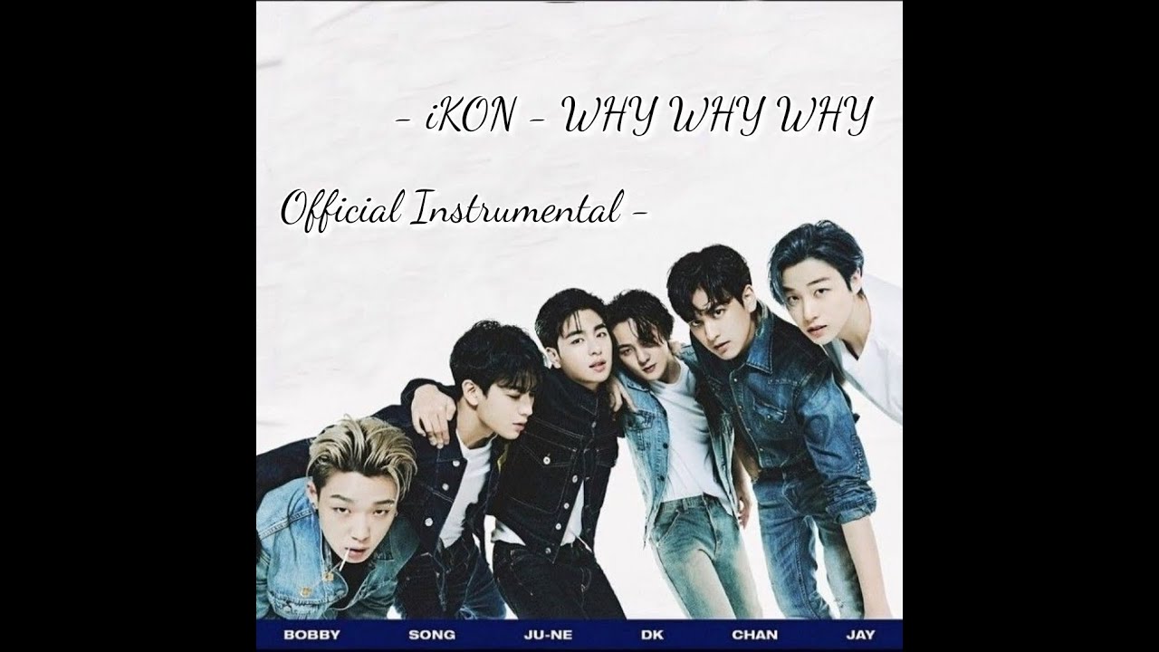 iKON - WHY WHY WHY | Official Instrumental - YouTube