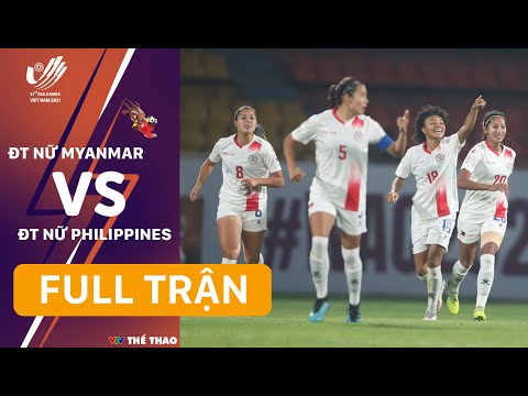 FULL TRẬN | ĐT nữ PHILIPPINES - ĐT nữ MYANMAR: Tranh HCĐ bóng đá nữ SEA Games 31