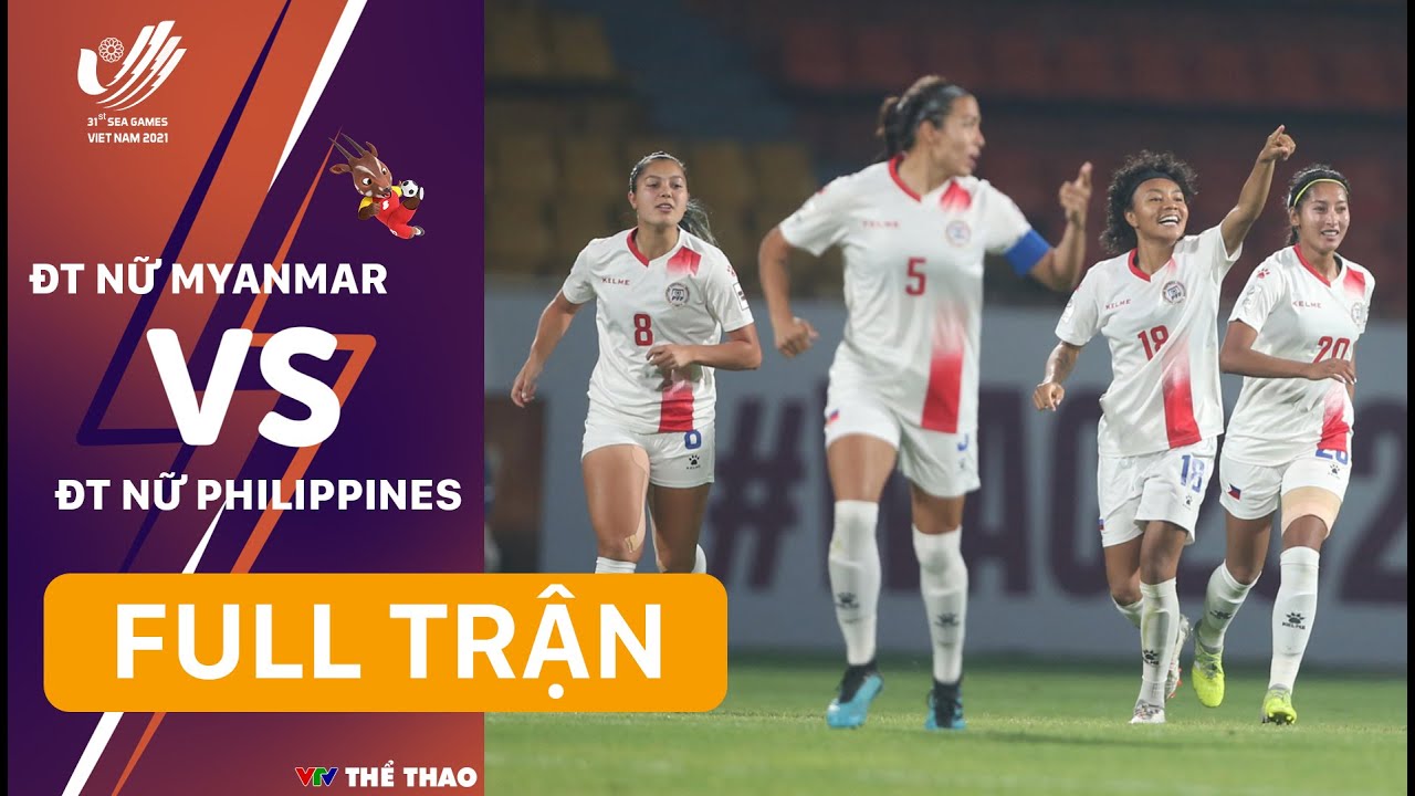 FULL TRẬN | ĐT nữ PHILIPPINES – ĐT nữ MYANMAR: Tranh HCĐ bóng đá nữ SEA Games 31