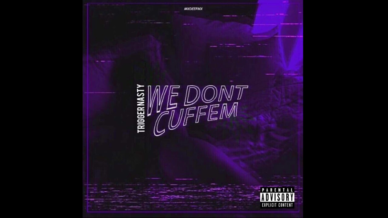 Trigger Nasty Rapper Trigger Nasty - We Don't Cuffem (New 2018 Unreleased) - YouTube