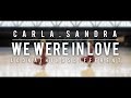 WE WERE in LOVE by CARLA.SANDRA