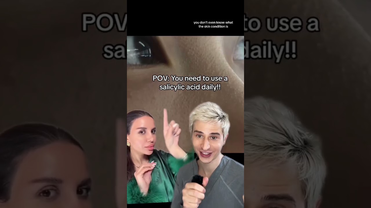 “You need salicylic acid” 