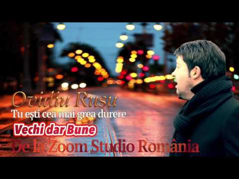 Ovidiu Rusu - Tu Esti Cea Mai Grea Durere, Melodii Vechi Dar Bune