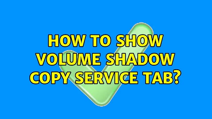 How to show volume shadow copy service tab? (2 Solutions!!)