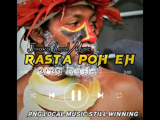 Rasta Poh Eh(Jiwaka Local Music) 2023 PNG LOCAL music 🎵🎶 class=