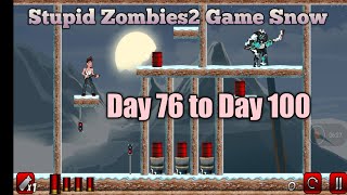Stupid Zombies2 Game Snow Day 76 to Day 100 Gameplay video/Android