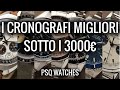 Longines, Sinn, Hamilton, Tissot e tanti altri in un solo video! I cronografi migliori sotto i 3000€