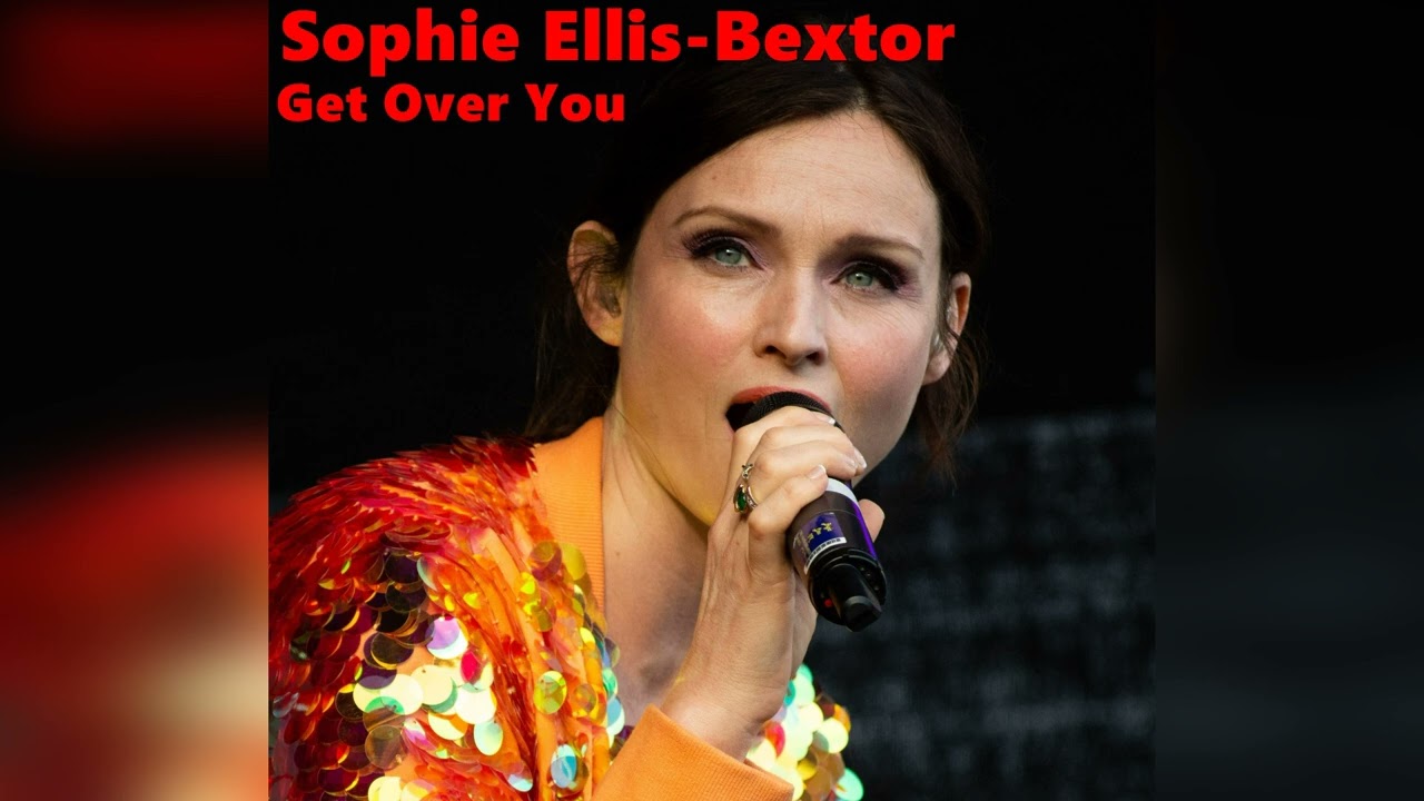 Sophie Ellis-Bextor - Get Over You