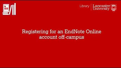 Registering for an EndNote Online account off-campus