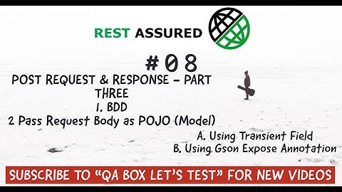 Part 8 - Rest Assured - POST Request - Pass Request Body via POJO Class using Transient/GSON Expose