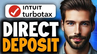 How to Set Up Direct Deposit for TurboTax Refund - Full Guide