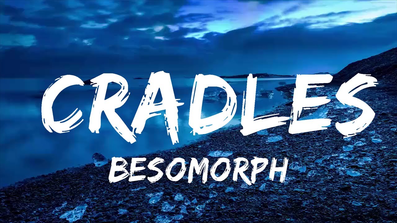 Besomorph Cradles (Lyrics) YouTube