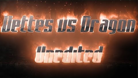 Vettes vs Dragon Part 2- Unedited with no Music