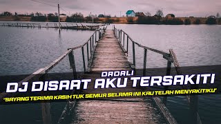 DJ Disaat Aku Tersakiti - Dadali Remix Galau Slow Bass