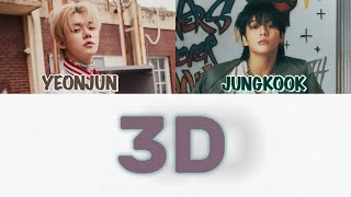3D - BTS Jungkook X TXT Yeonjun