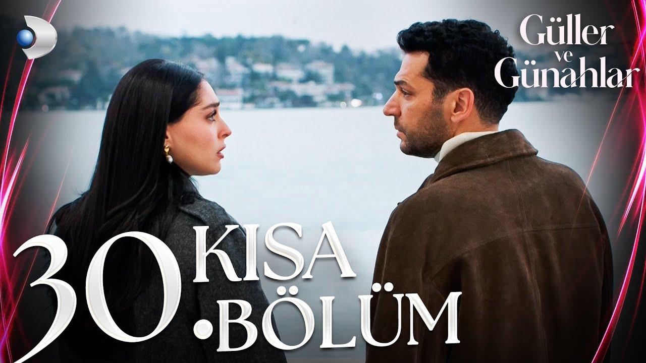 Güller ve Günahlar 30. Kısa Bölüm