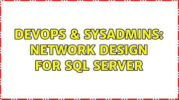 DevOps & SysAdmins: Network design for sql server (2 Solutions!!)