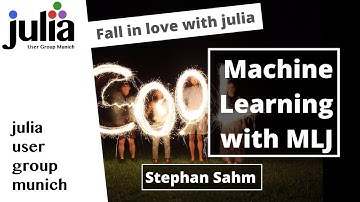 Machine Learning with MLJ 101 | Stephan Sahm | Julia User Group Munich - Fall in love with julia