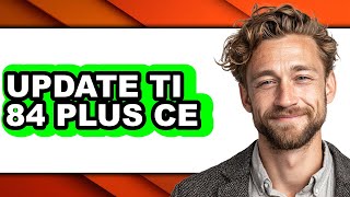 How to Update Ti 84 Plus Ce (updated)