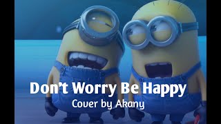 Don't Worry by Happy   Cover by Akany