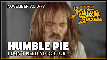 I Don't Need No Doctor - Humble Pie and The Black Berries | The Midnight Special