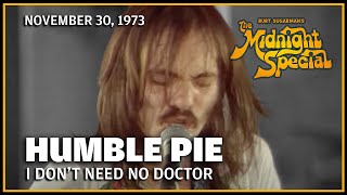 I Don't Need No Doctor  Humble Pie and The Black Berries | The Midnight Special