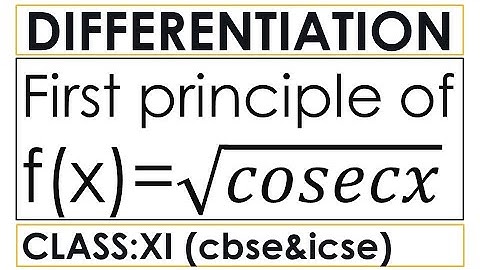 first principle of root cosecx I differentiation I ab-initio method I delta method I class 11 , 12