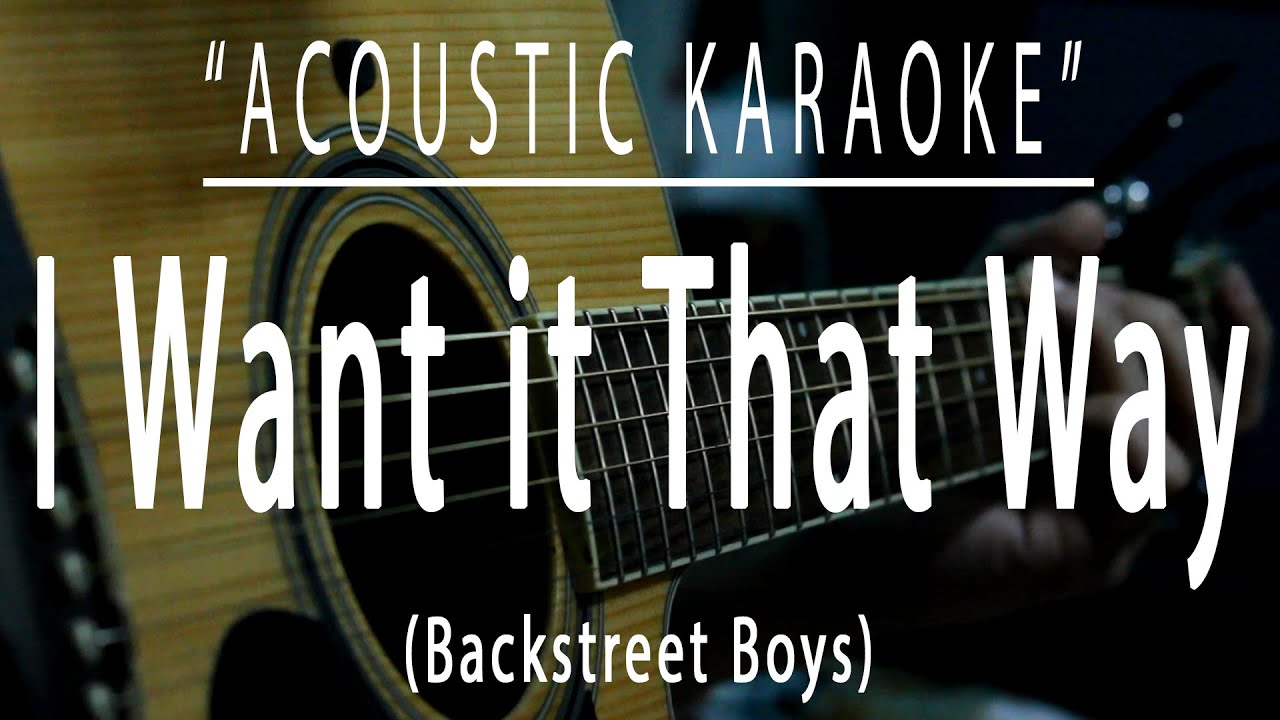 I want it that way - Backstreet Boys (Acoustic karaoke) I want it that way - Backstreet Boys (Acoustic karaoke)