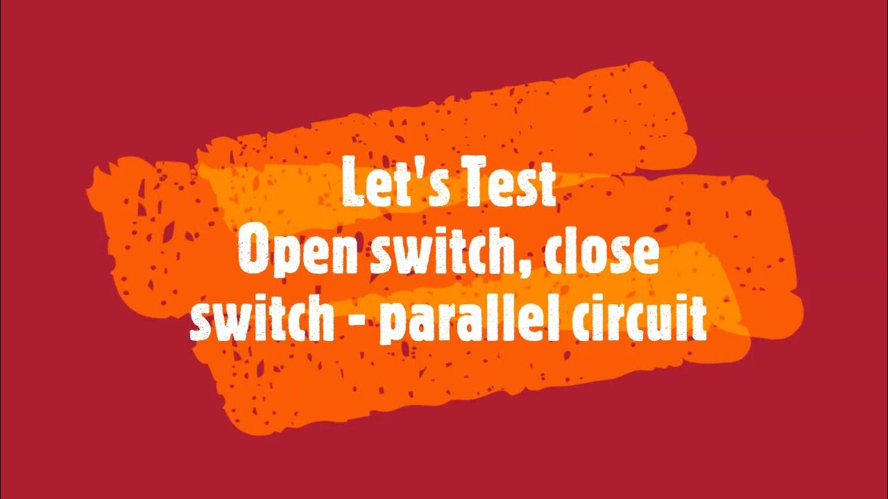 Close switch, Open switch parallel circuit YouTube