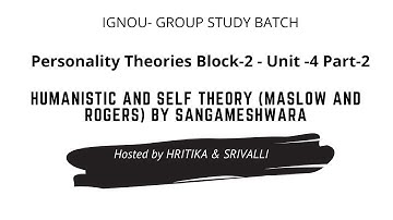 HUMANISTIC AND SELF THEORY (MASLOW AND ROGERS) By Sangameshwara | Block-2 - Unit -4 Part-2 | #IGNOU