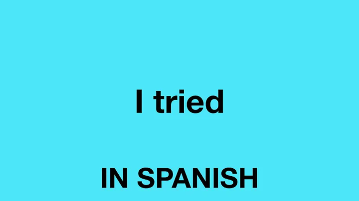 How To Say (I tried) In Spanish