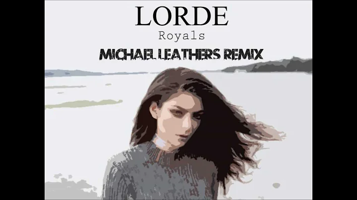 Lorde - Royals (Michael Leathers Bootleg Remix)