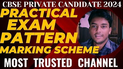 CBSE private candidate practical exam and marks distribution 2024. All process and rules explained.
