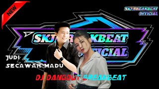 DJ DANGDUT KOPLO BREAKBEAT JUDI X SECAWAN MADU SPESIAL TAHUN BARU 2024