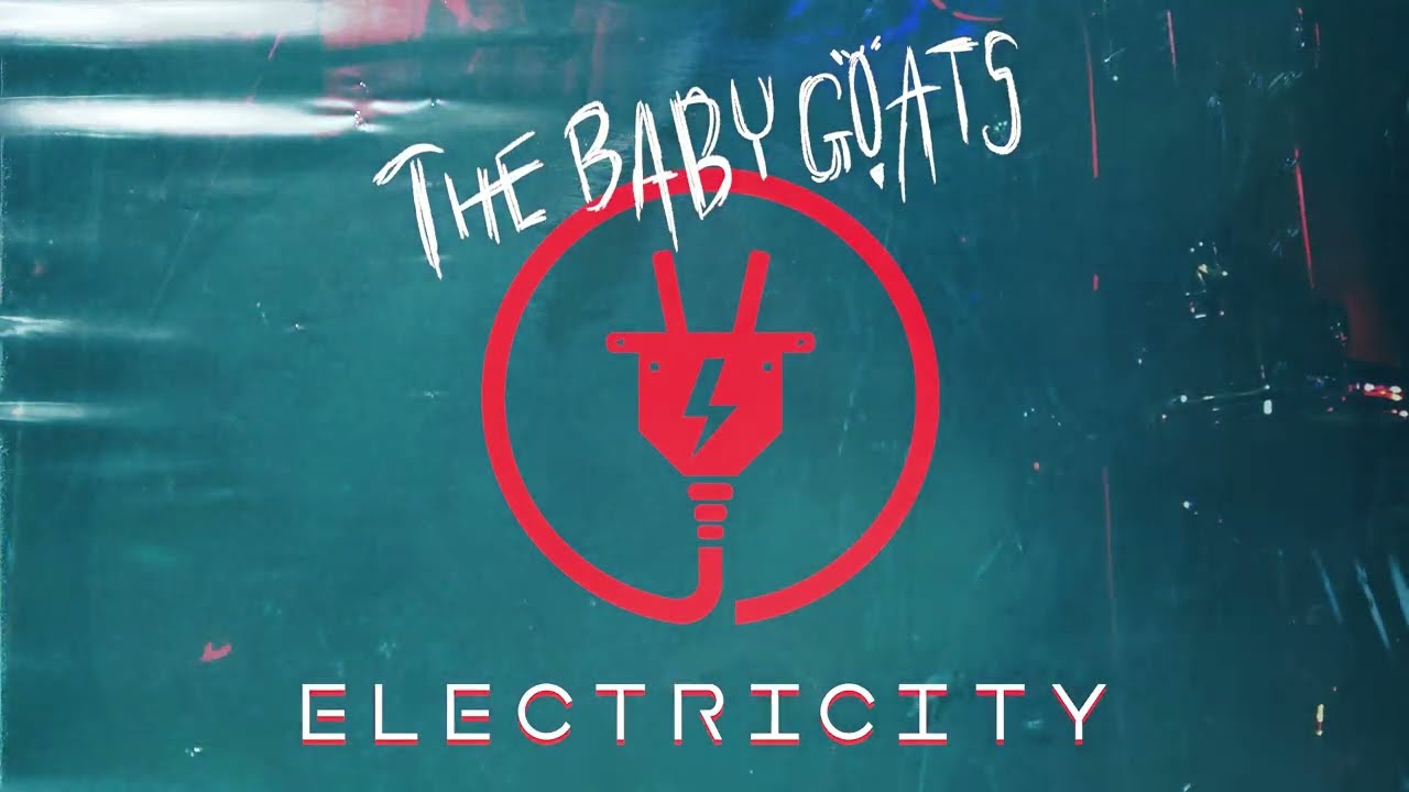 Watch The Baby Goats - Electricity on YouTube Watch The Baby Goats - Electricity on YouTube