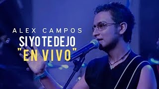 Si yo te dejo (En Vivo) - Alex Campos | (Video oficial) chords