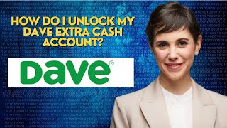 How do I unlock my Dave Extra cash account?