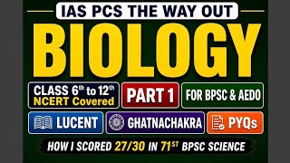 BIOLOGY for BPSC &amp; AEDO | NCERT Class 6-12 + Ghatnachakra + Lucent + PYQs | Part 1
