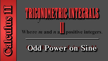 Calculus II: Trigonometric Integrals (Level 2 of 7) | Odd Power on Sine