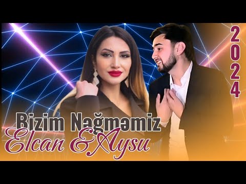 Elcan Umid ft. Aysu - Bizim Nəğməmiz (2024 Yeni Mahnı)