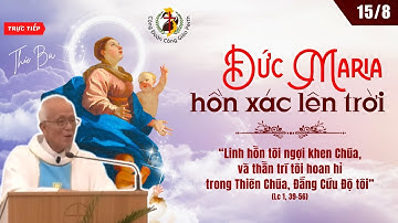 Thứ Ba, Lễ Đức Mẹ Hồn Xác Lên Trời .Tuần XIX   - Năm A | 15/08/2023