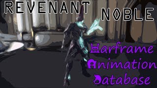 Warframe Animation Database: Revenant Noble