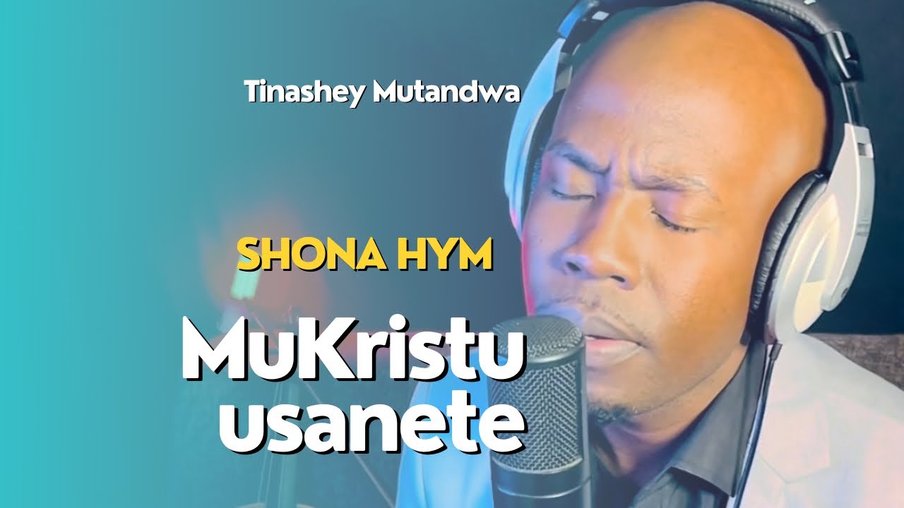 Tinashey Mutandwa - MuKristu Usanete (Shona Hym)