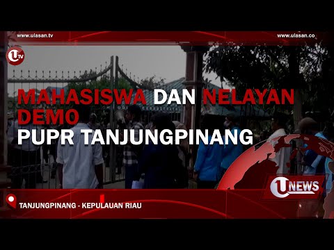 MAHASISWA DAN NELAYAN DEMO PUPR TANJUNGPINANG | U-NEWS