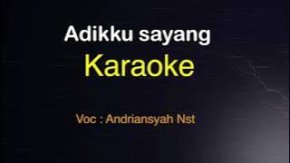 ADIKKU SAYANG-Lagu Melayu-Andriansyah Nst |KARAOKE@ucokku