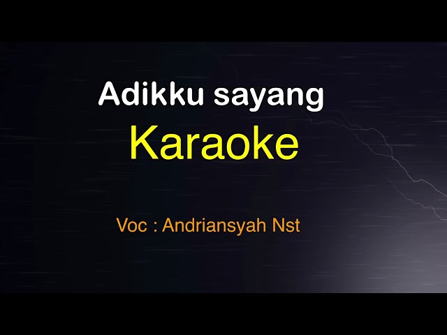 ADIKKU SAYANG-Lagu Melayu-Andriansyah Nst |KARAOKE@ucokku class=