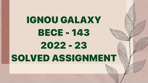 IGNOU bece - 143 | 2022-23 | Solved assignment | Pdf | IGNOU GALAXY PUBLICATIONS