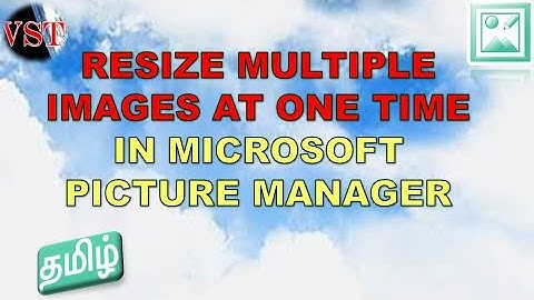 Resize Multiple Images at one time in Microsoft Picture Manager