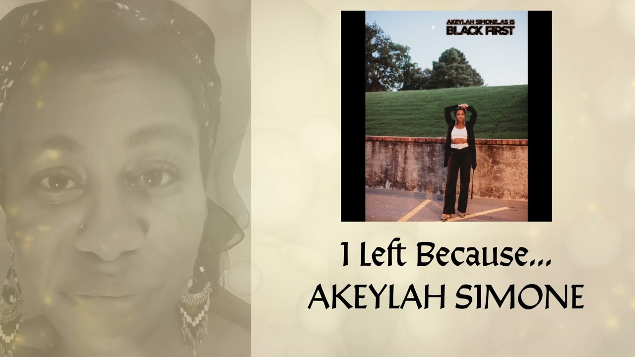 Watch I Left Because...- Akeylah Simone on YouTube Watch I Left Because...- Akeylah Simone on YouTube